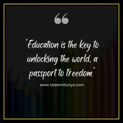 education is the key to unlocking the world, a passport to freedom